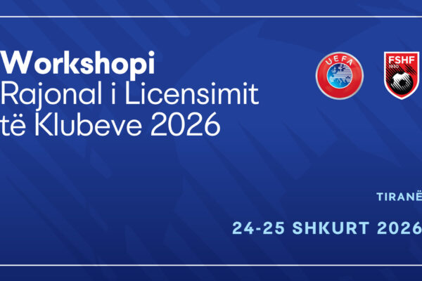 FSHF dhe UEFA organizojnë Workshopin Rajonal të Licensimit të Klubeve për vitin 2026 në Tiranë