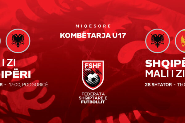 Dy miqësore në shtator, Kombëtarja U-17 përballet me Malin e Zi U-17